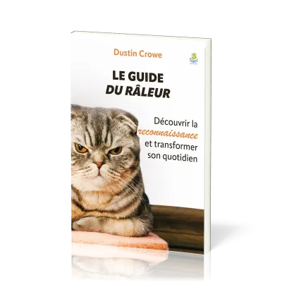 GUIDE DU RALEUR (LE) - DECOUVRIR LA RECONNAISSANCE ET TRANSFORMER SON QUOTIDIEN
