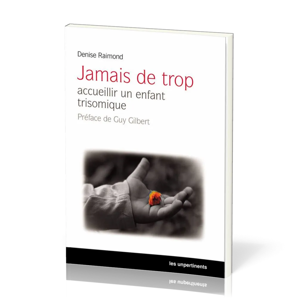 JAMAIS DE TROP - ACCUEILLIR UN ENFANT TRISOMIQUE