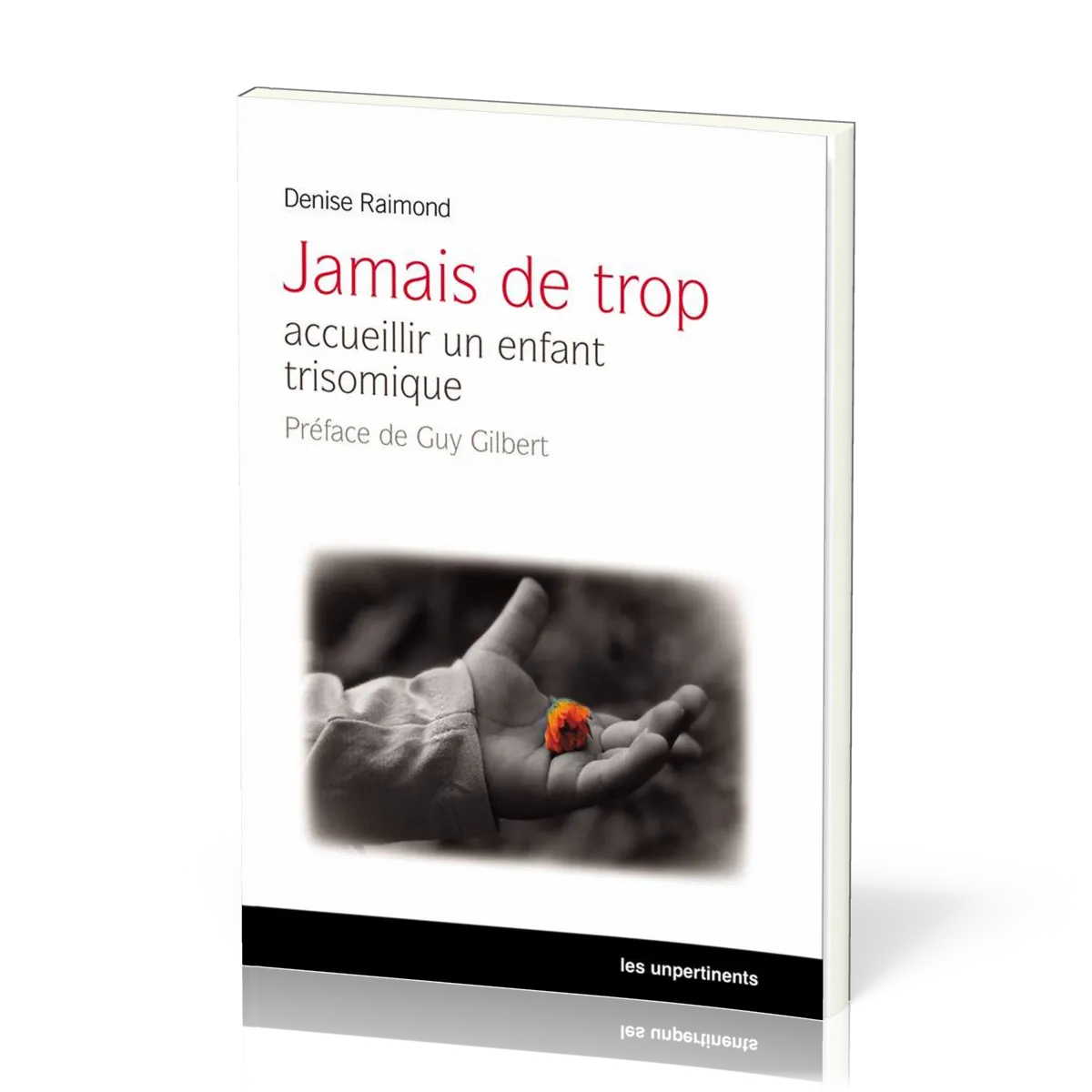 JAMAIS DE TROP - ACCUEILLIR UN ENFANT TRISOMIQUE