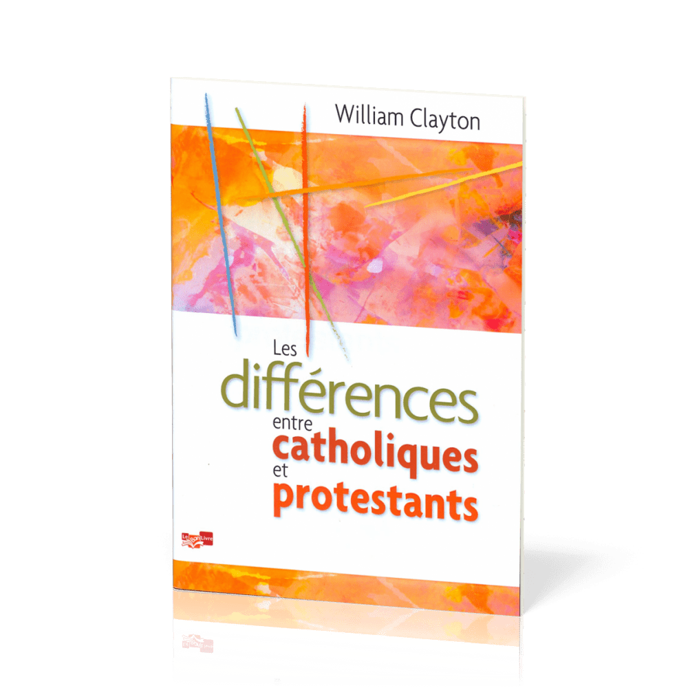 DIFFERENCES ENTRE CATHOLIQUES ET PROTESTANTS (LES)