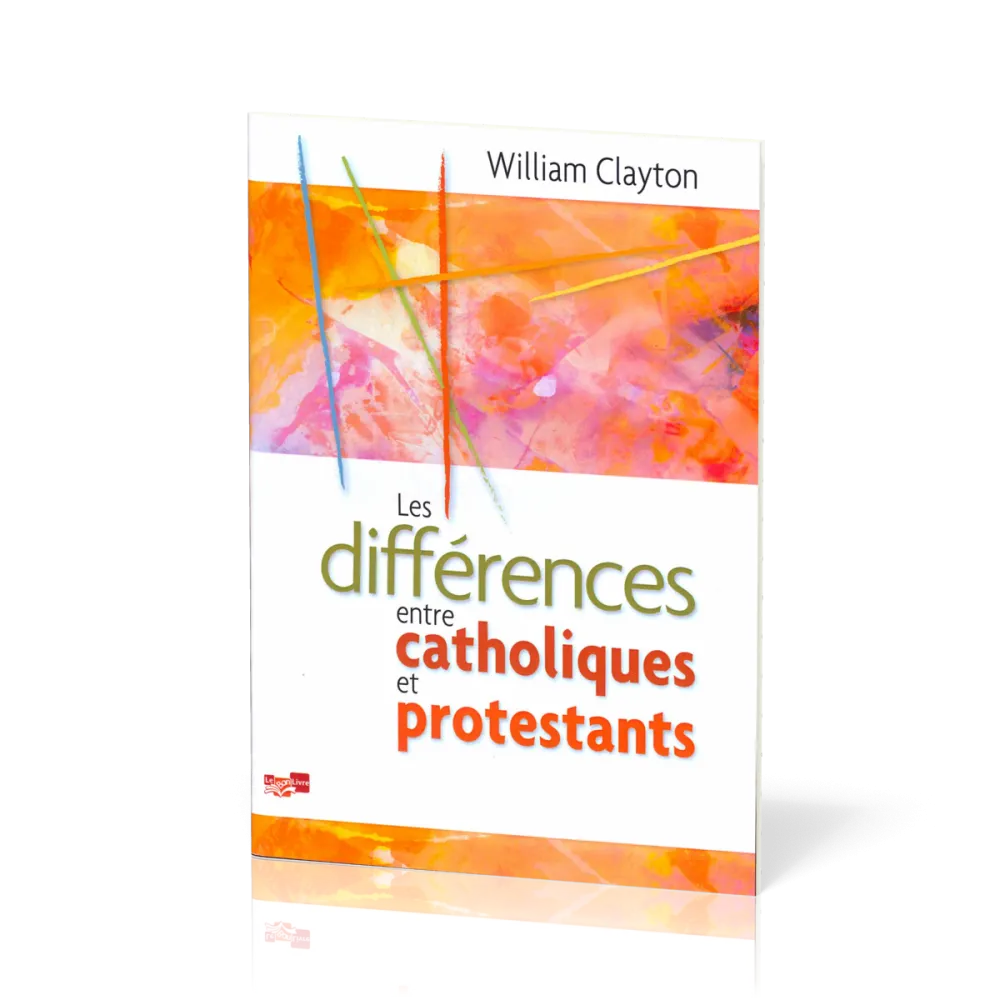 DIFFERENCES ENTRE CATHOLIQUES ET PROTESTANTS (LES)