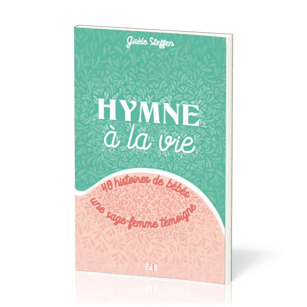HYMNE A LA VIE - 40 HISTOIRES DE BEBES
