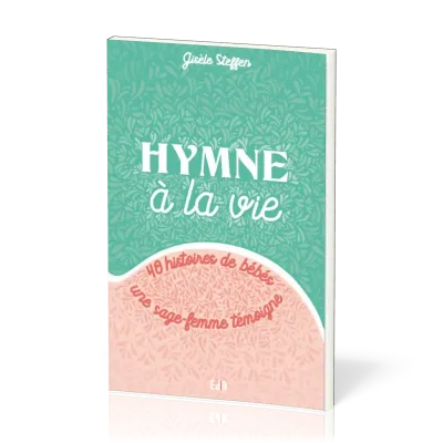 HYMNE A LA VIE - 40 HISTOIRES DE BEBES