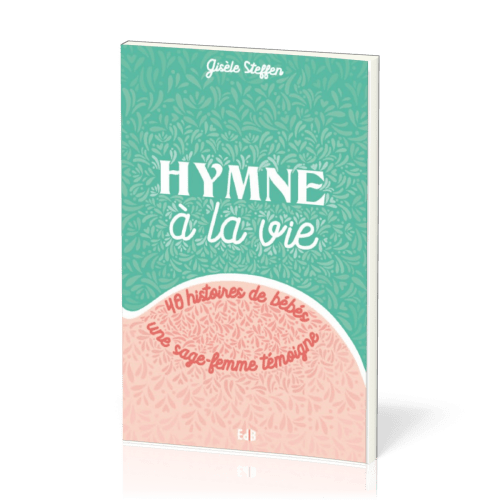 HYMNE A LA VIE - 40 HISTOIRES DE BEBES