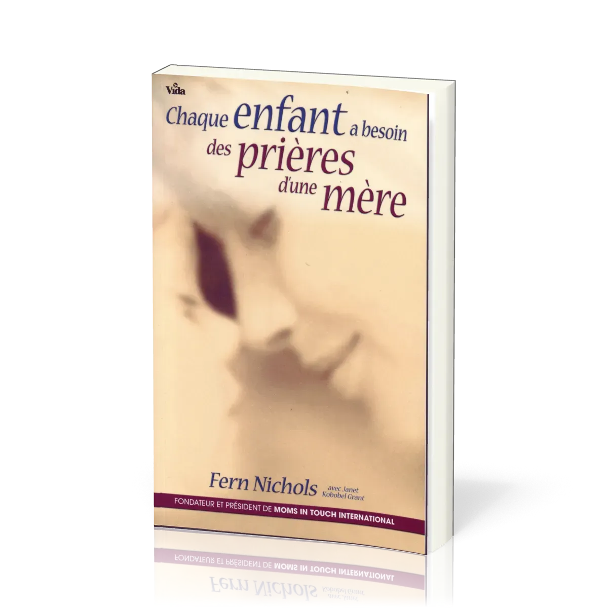CHAQUE ENFANT A BESOIN DES PRIERES D'UNE MERE