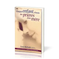 CHAQUE ENFANT A BESOIN DES PRIERES D'UNE MERE