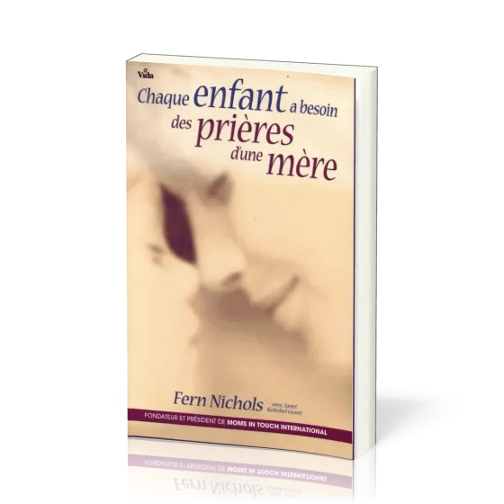 CHAQUE ENFANT A BESOIN DES PRIERES D'UNE MERE