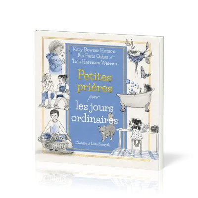 PETITES PRIERES POUR LES JOURS ORDINAIRES