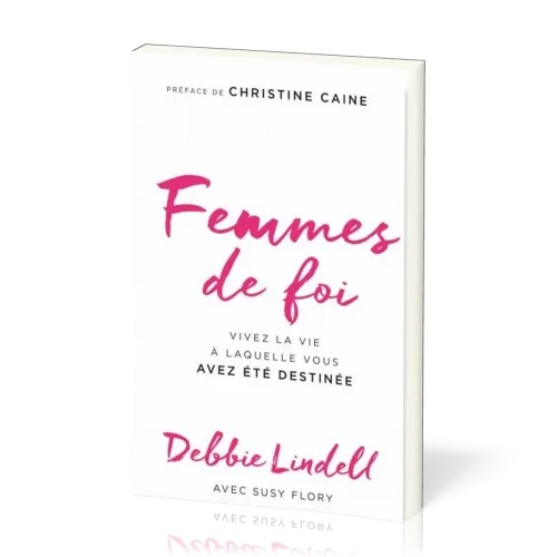 FEMMES DE FOI - VIVEZ LA VIE A LAQUELLE VOUS AVEZ ETE DESTINEE