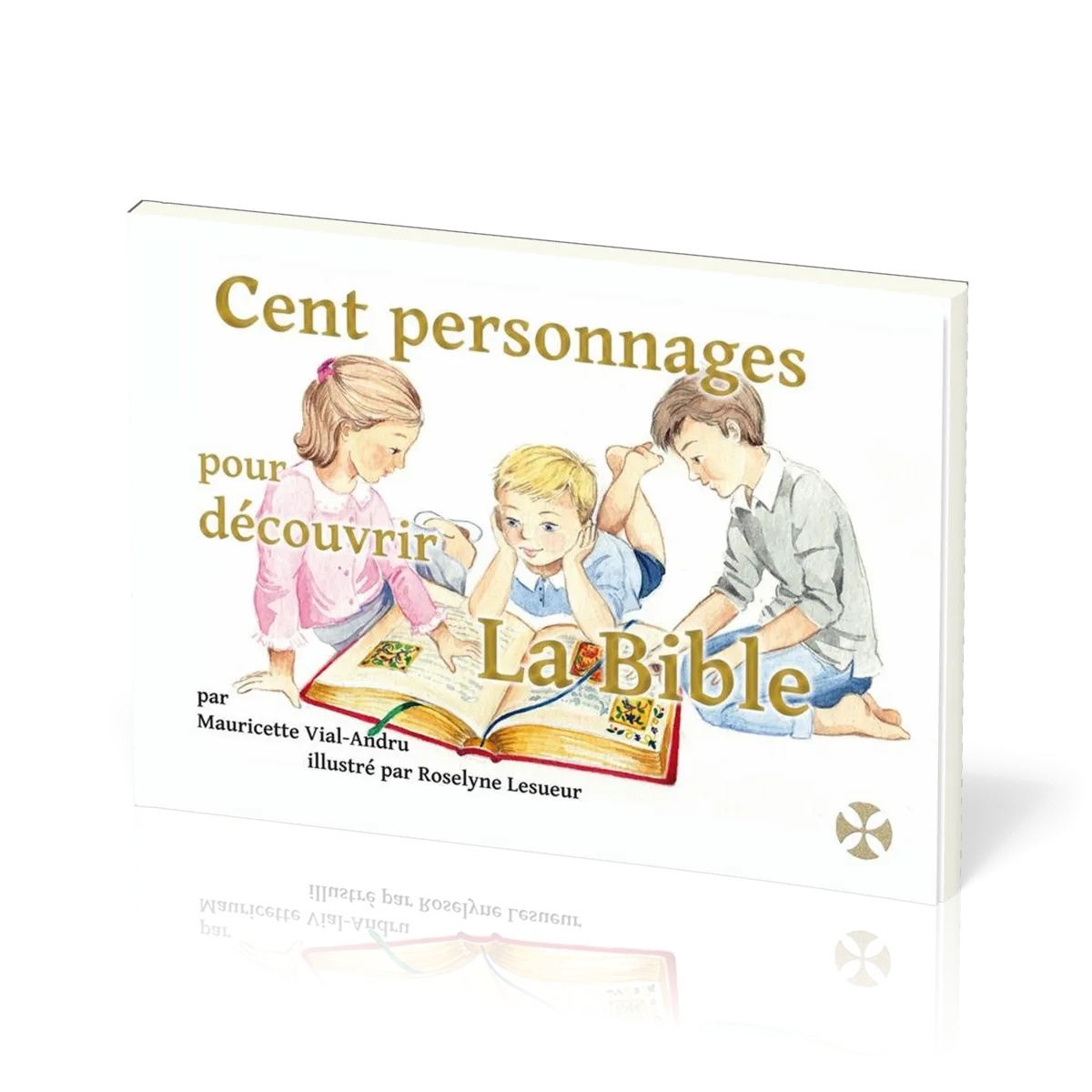 CENT PERSONNAGES POUR DECOUVRIR LA BIBLE