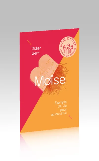 MOISE - EXEMPLE DE VIE POUR AUJOURD'HUI - GUIDE D'ETUDE GROUPE