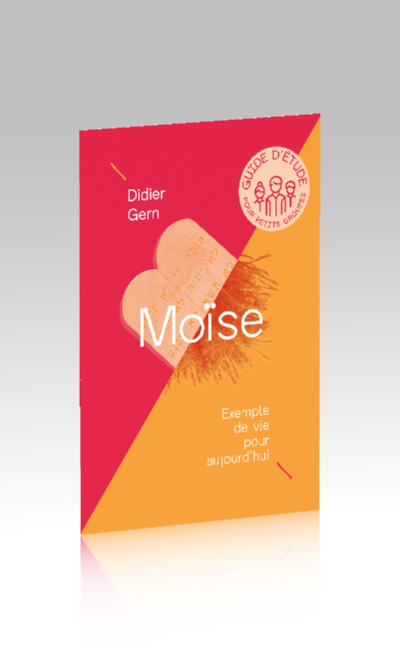 MOISE - EXEMPLE DE VIE POUR AUJOURD'HUI - GUIDE D'ETUDE GROUPE