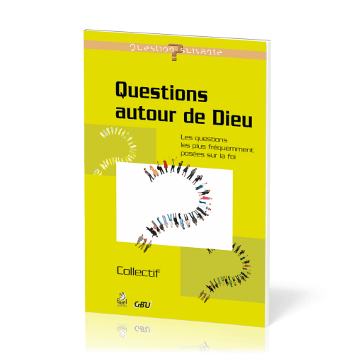 QUESTIONS AUTOUR DE DIEU - QUESTIONS LES PLUS FREQUEMMENT POSEES SUR LA FOI