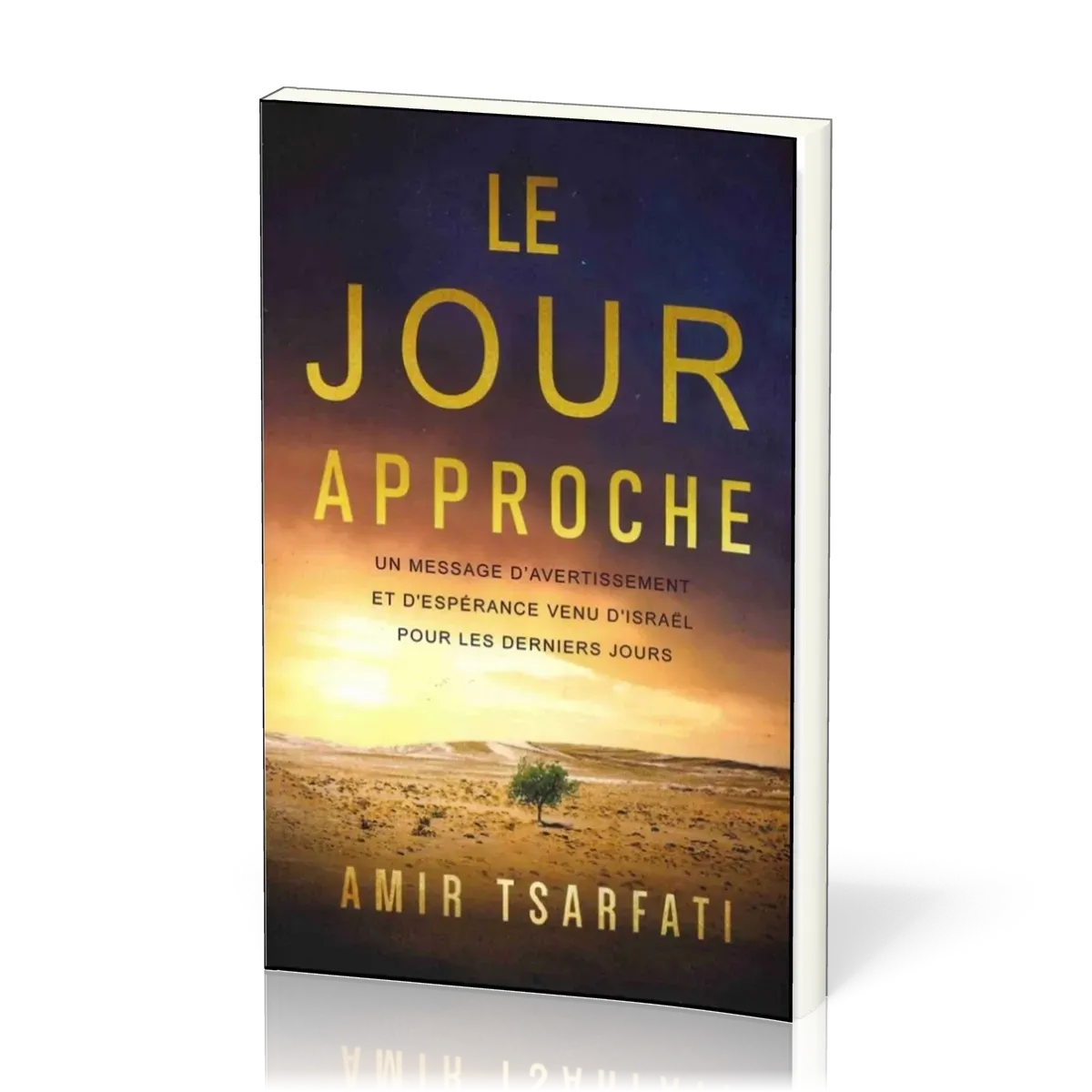JOUR APPROCHE (LE) - UN MESSAGE D'AVERTISSEMENT ET D'ESPERANCE VENU D'ISRAEL POUR LES DERNIERS JOURS