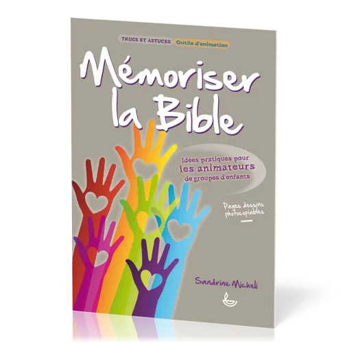 MEMORISER LA BIBLE - IDEES PRATIQUES POUR LES ANIMATEURS DE GROUPES D'ENFANTS