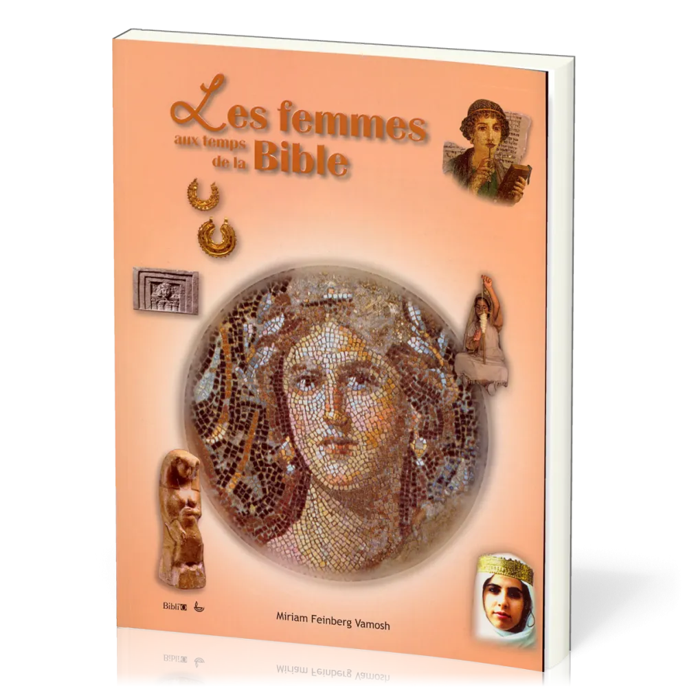 FEMMES AUX TEMPS DE LA BIBLE (LES)