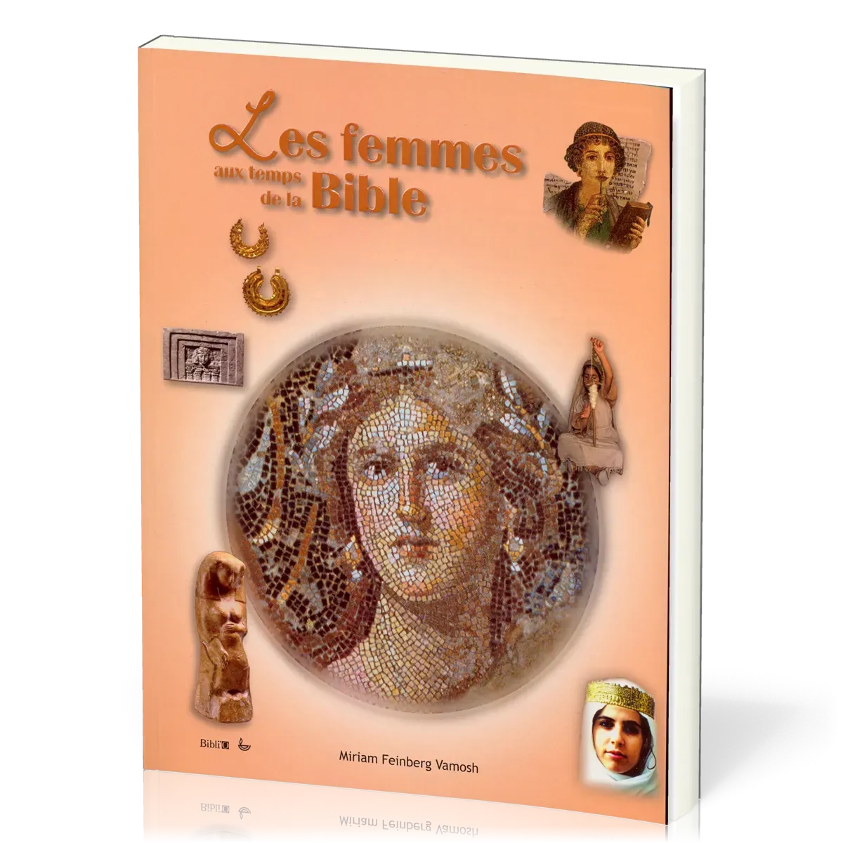FEMMES AUX TEMPS DE LA BIBLE (LES)