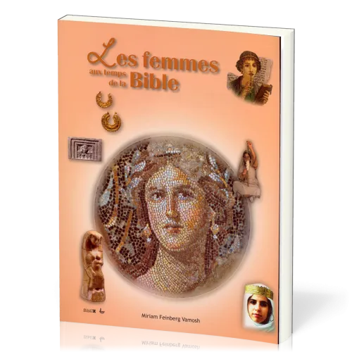 FEMMES AUX TEMPS DE LA BIBLE (LES)