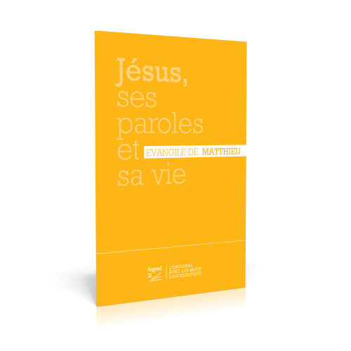 EVANGILE MATTHIEU SEGOND 21 JAUNE - 10 X 15 CM JESUS, SES PAROLES ET SA VIE