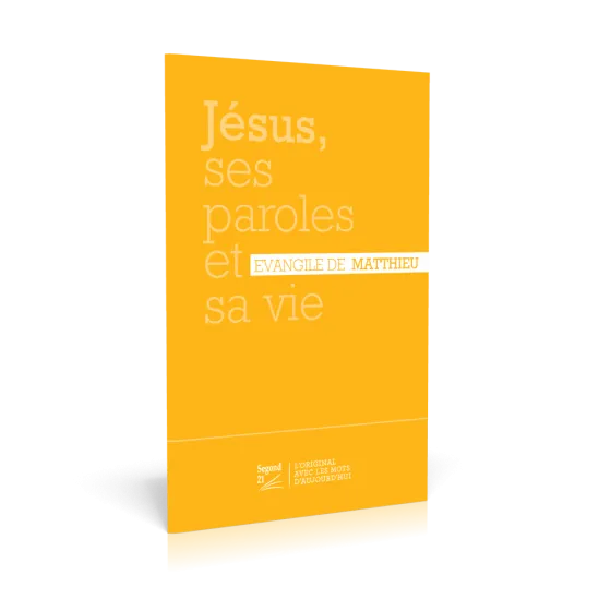 EVANGILE MATTHIEU SEGOND 21 JAUNE - 10 X 15 CM JESUS, SES PAROLES ET SA VIE