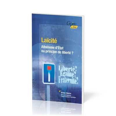 LAICITE - ATHEISME D'ETAT OU PRINCIPE DE LIBERTE