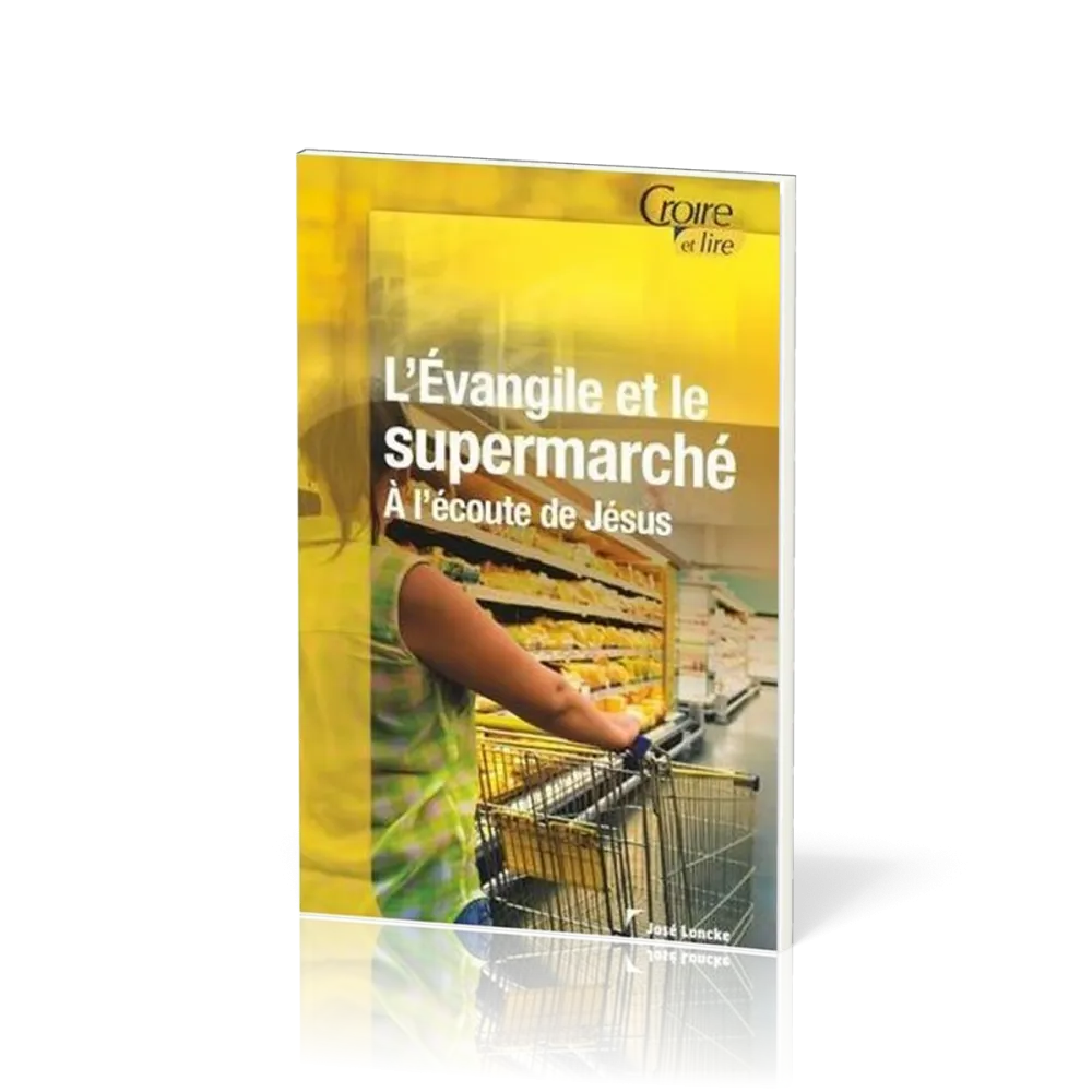 EVANGILE ET LE SUPERMARCHE (L') - A L'ECOUTE DE JESUS