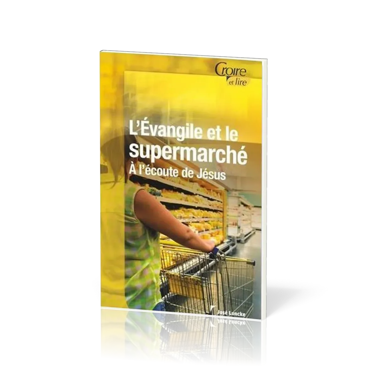 EVANGILE ET LE SUPERMARCHE (L') - A L'ECOUTE DE JESUS
