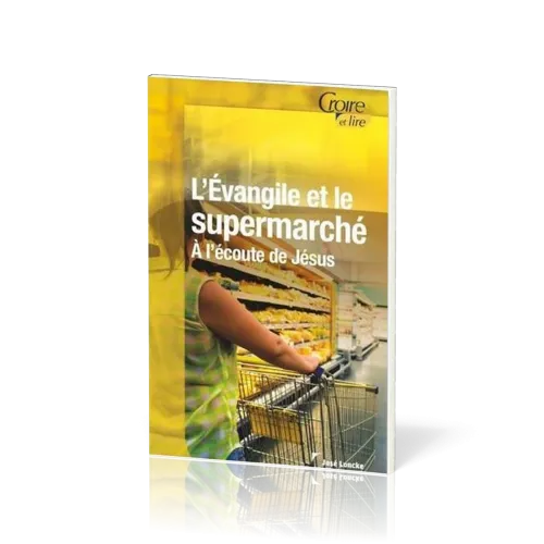 EVANGILE ET LE SUPERMARCHE (L') - A L'ECOUTE DE JESUS