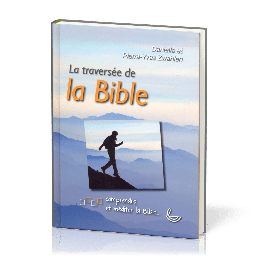 TRAVERSEE DE LA BIBLE - COMPRENDRE ET MEDITER LA BIBLE