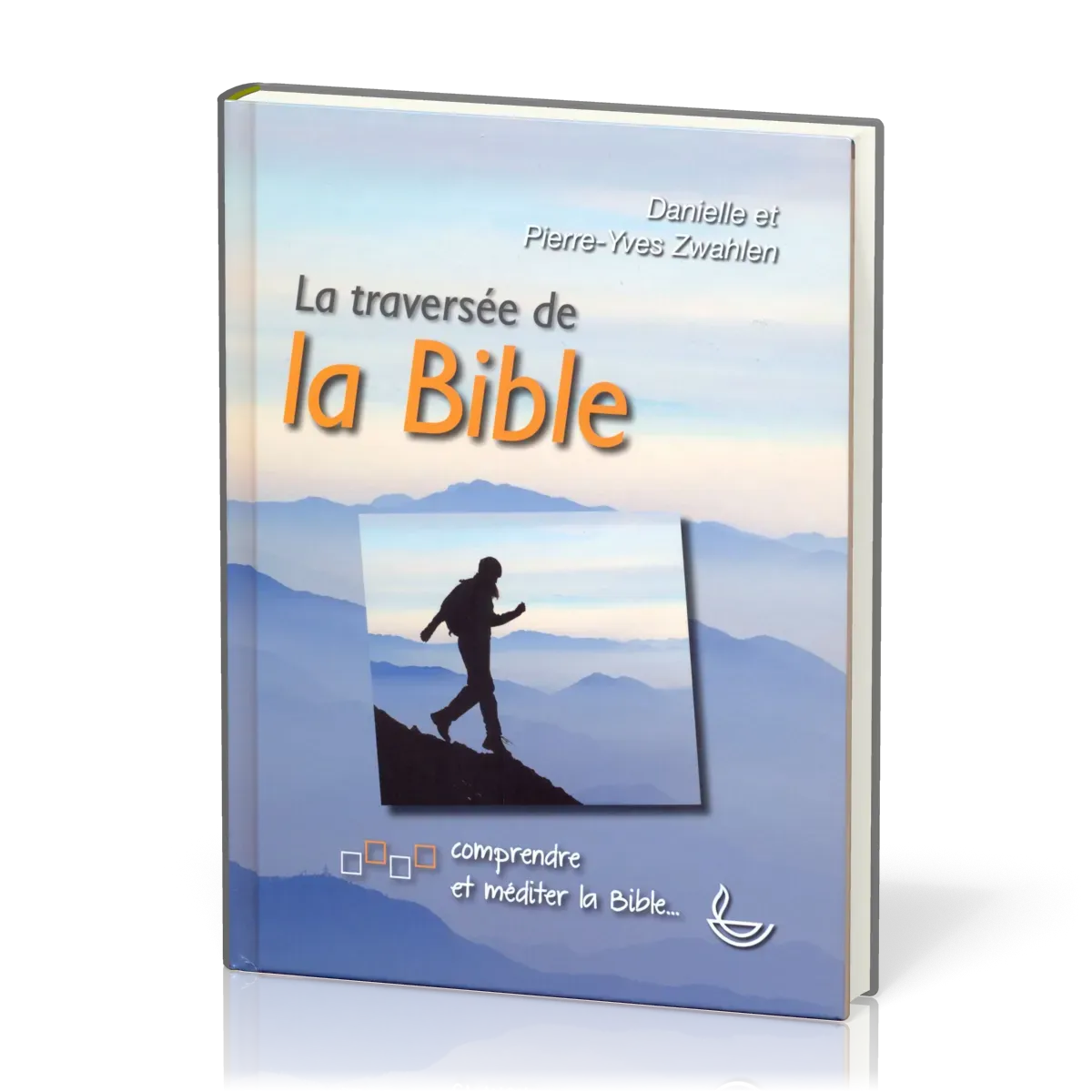 TRAVERSEE DE LA BIBLE - COMPRENDRE ET MEDITER LA BIBLE