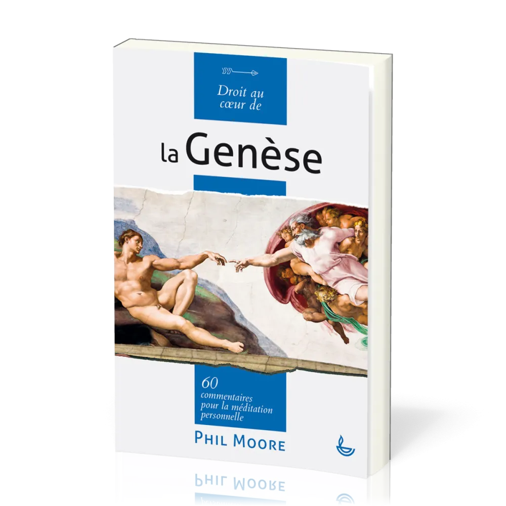DROIT AU COEUR DE LA GENESE - 60 COMMENTAIRES POUR LA MEDITATION PERSONNELLE
