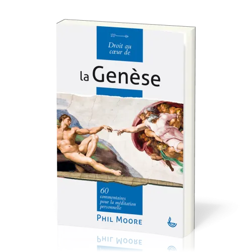 DROIT AU COEUR DE LA GENESE - 60 COMMENTAIRES POUR LA MEDITATION PERSONNELLE