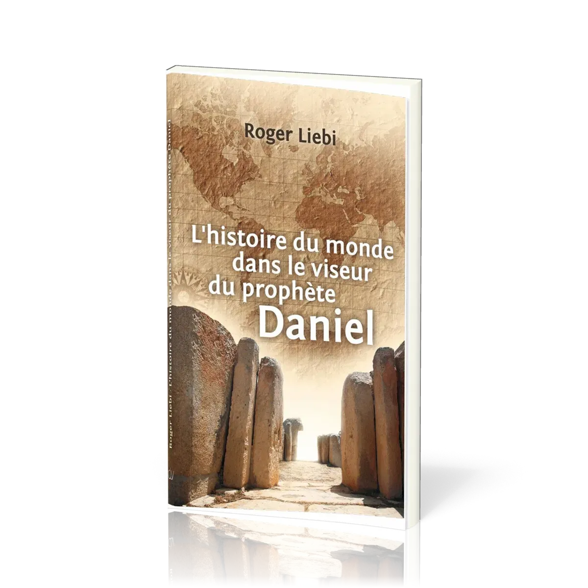 HISTOIRE DU MONDE DANS LE VISEUR DU PROPHETE DANIEL (L')