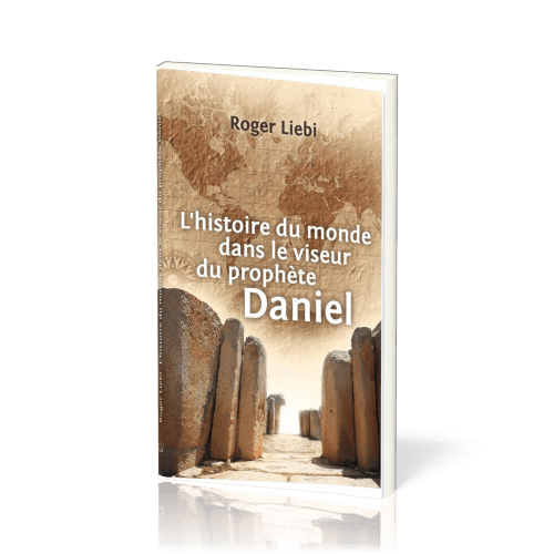 HISTOIRE DU MONDE DANS LE VISEUR DU PROPHETE DANIEL (L')