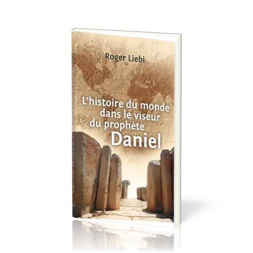 HISTOIRE DU MONDE DANS LE VISEUR DU PROPHETE DANIEL (L')
