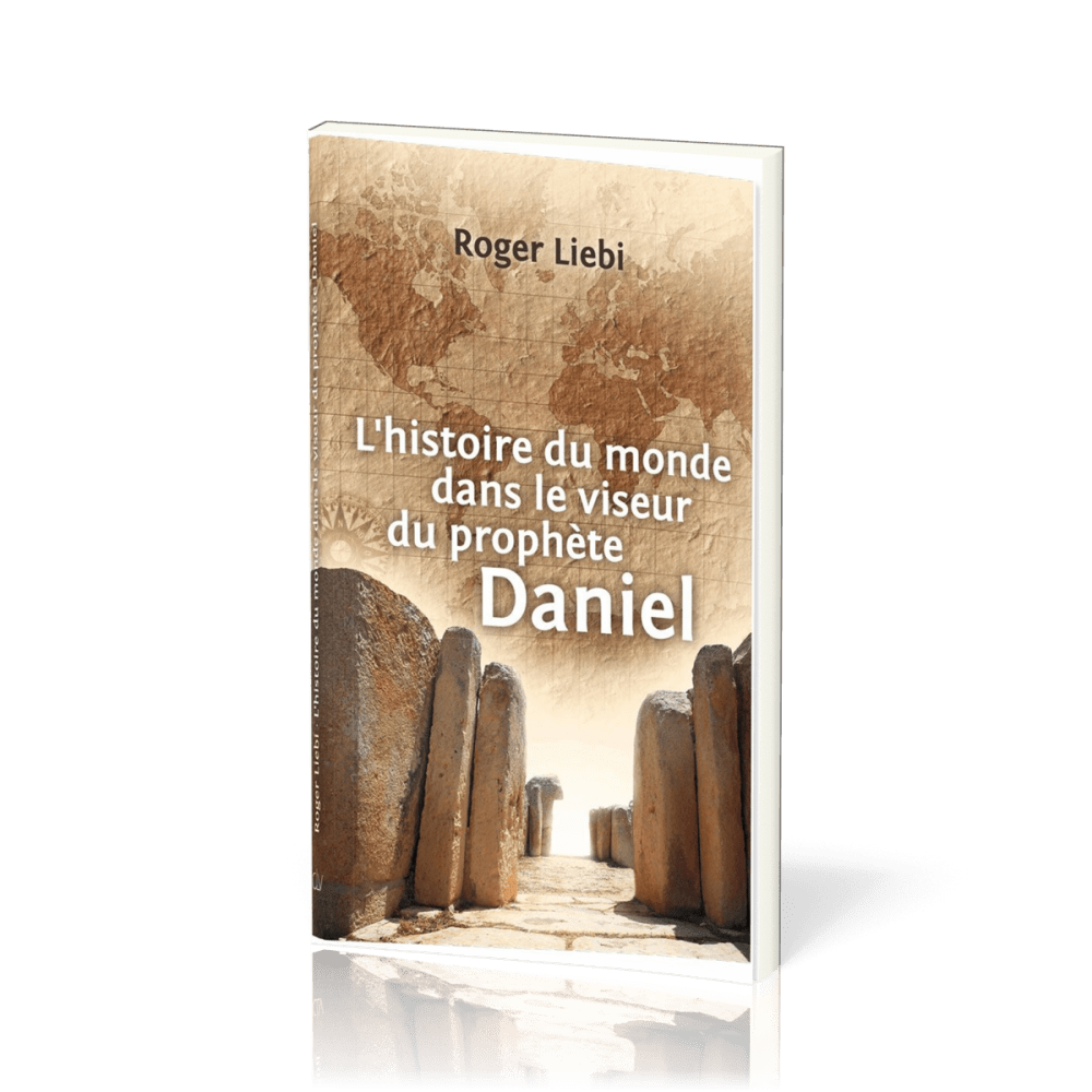 HISTOIRE DU MONDE DANS LE VISEUR DU PROPHETE DANIEL