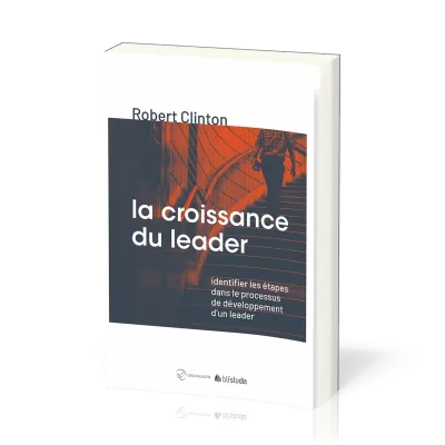 CROISSANCE DU LEADER (LA) - IDENTIFIER LES ETAPES DANS LE PROCESSUS DE DEVELOPPEMENT D'UN LEADER