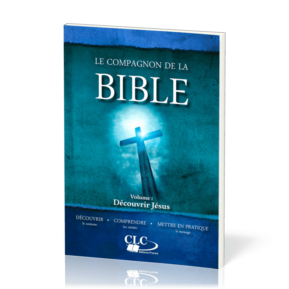 COMPAGNON DE LA BIBLE (LE) : DECOUVRIR JESUS - VOL. 1