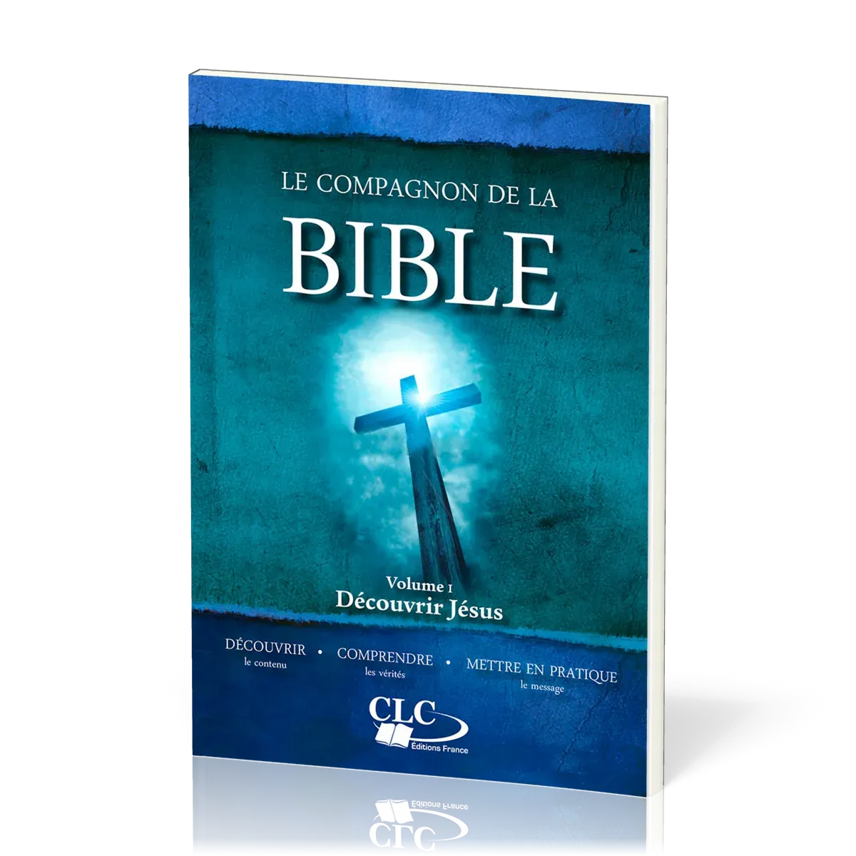 COMPAGNON DE LA BIBLE (LE) : DECOUVRIR JESUS - VOL. 1