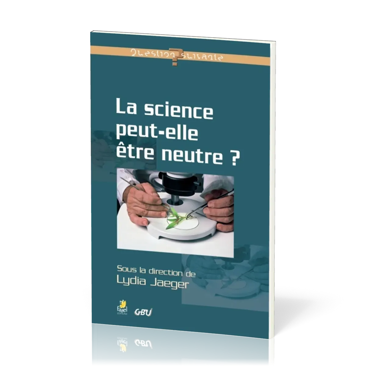 SCIENCE PEUT ELLE ETRE NEUTRE