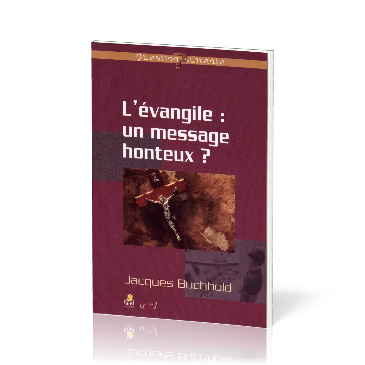 EVANGILE UN MESSAGE HONTEUX (L')? - REVENIR AU COEUR DE L'EVANGILE