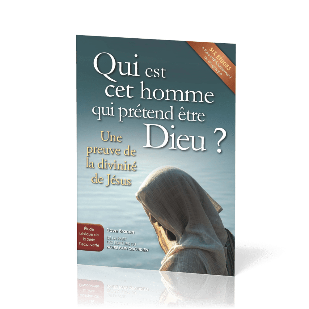 QUI EST CET HOMME QUI PRETEND ETRE DIEU? - UNE PREUVE DE LA DIVINITE DE JESUS