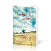 UN MAL POUR UN BIEN - MA SOUFFRANCE - SON SENS