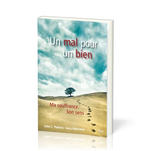 UN MAL POUR UN BIEN - MA SOUFFRANCE - SON SENS