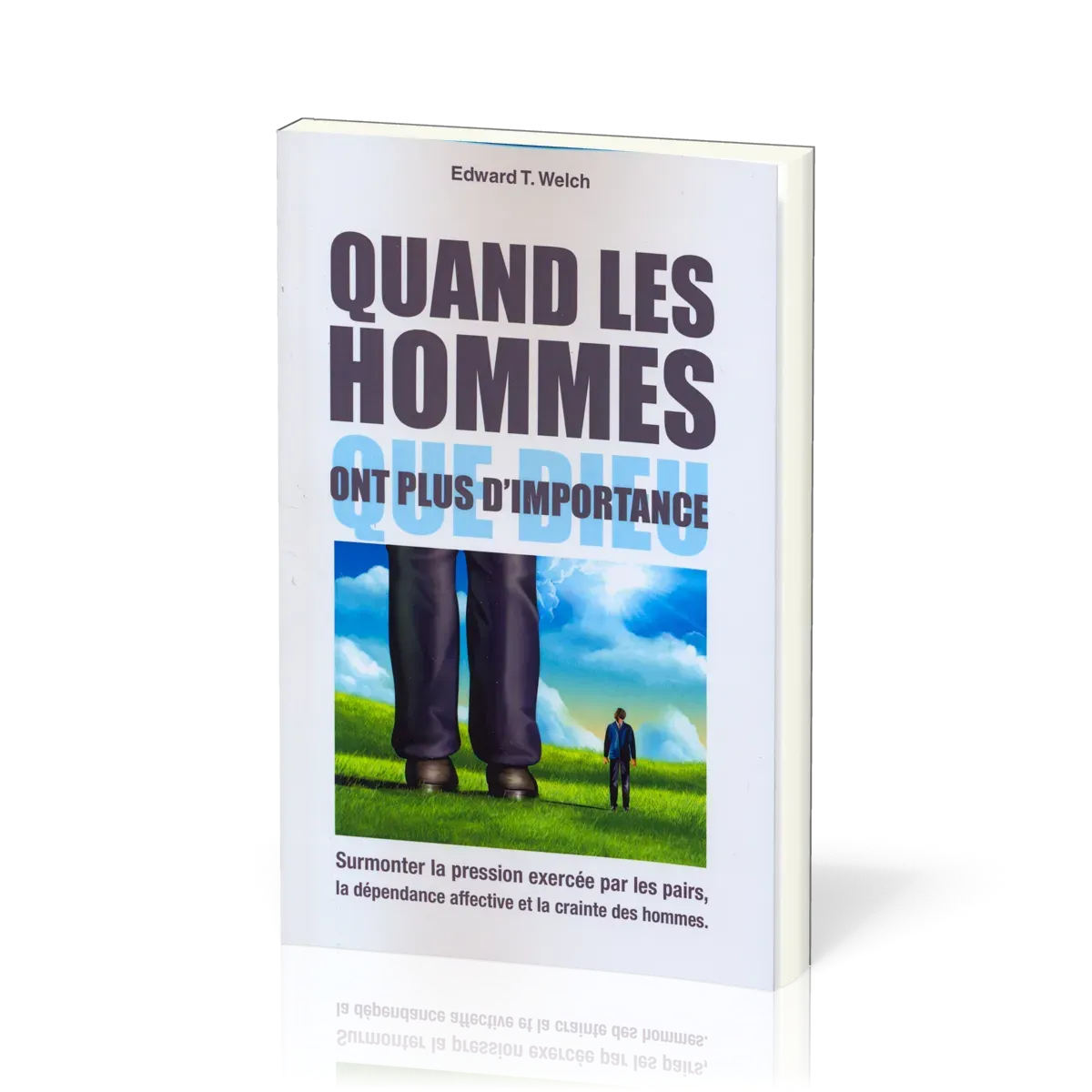 QUAND LES HOMMES ONT PLUS D'IMPORTANCE QUE DIEU - SURMONTER LA PRESSION EXERCEE PAR LES PAIRS, LA DE
