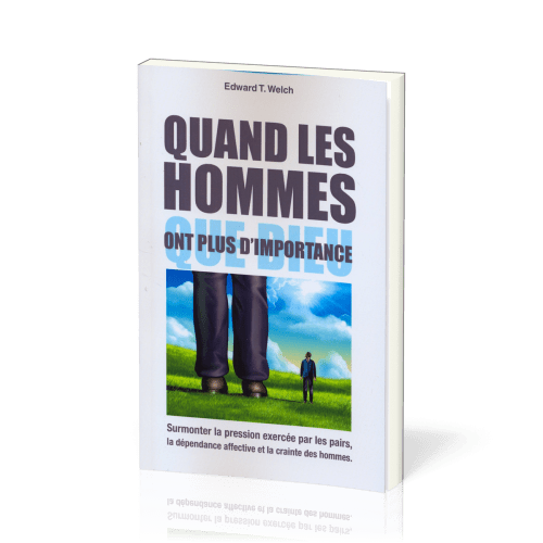 QUAND LES HOMMES ONT PLUS D'IMPORTANCE QUE DIEU - SURMONTER LA PRESSION EXERCEE PAR LES PAIRS, LA DE