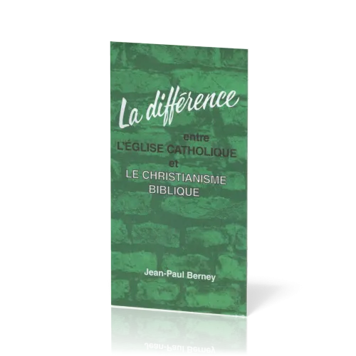 DIFFERENCE ENTRE L'EGLISE CATHOLIQUE ET LE CHRISTIANISME BIBLIQUE