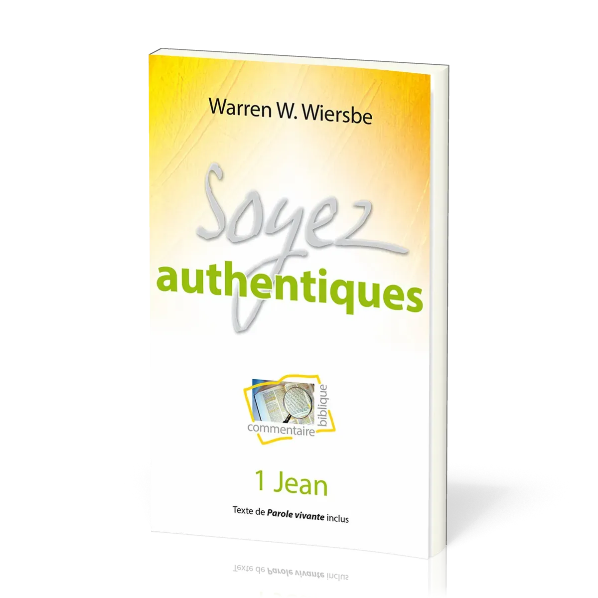 SOYEZ AUTHENTIQUE - 1 JEAN - NVELLE EDITION