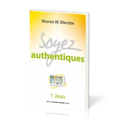 SOYEZ AUTHENTIQUE - 1 JEAN - NVELLE EDITION