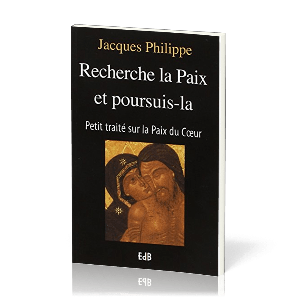 RECHERCHE LA PAIX ET POURSUIS-LA